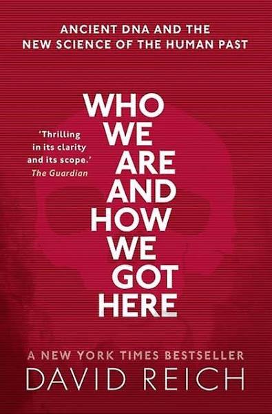 Who We Are and How We Got Here: Ancient DNA and the New Science of the Human Past [Book]