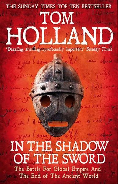 In the Shadow of the Sword: The Battle for Global Empire and the End of the Ancient World [Book]