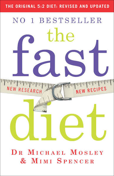 The Fast Diet - The Original 5:2 Diet Revised and Updated: New Science, New Recipes [Book]